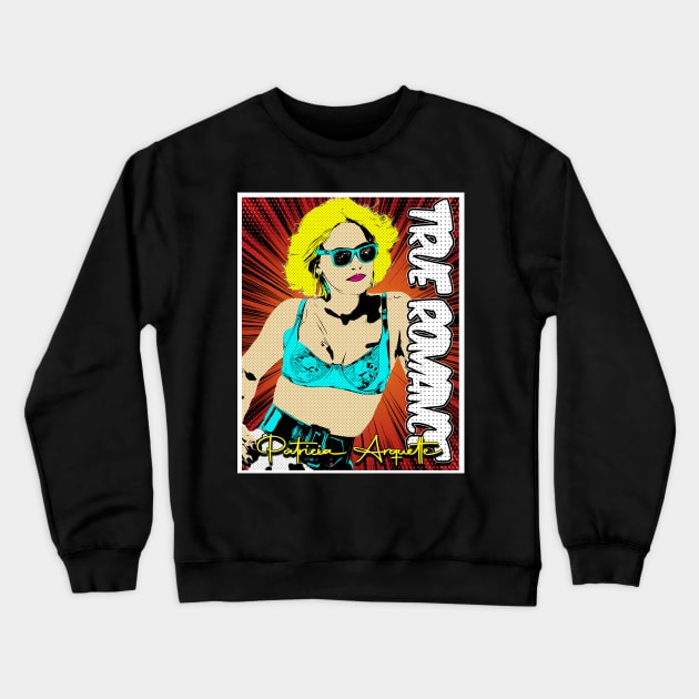 Patricia  Arquetta // True Romance Pop Art  Design Crewneck Sweatshirt by Flasher